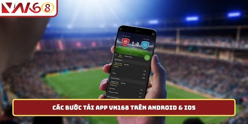 Các bước tải app VN168 trên Android & iOS