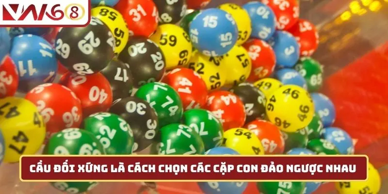 Cầu đối xứng là cách chọn các cặp con đảo ngược nhau