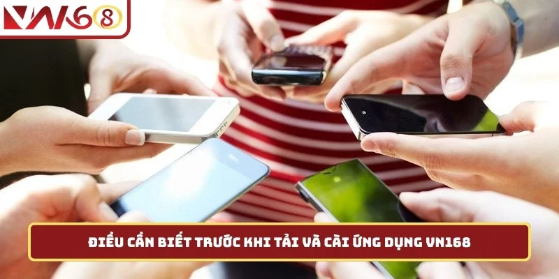 Điều cần biết trước khi tải và cài ứng dụng VN168