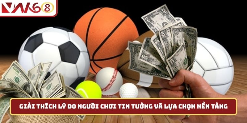 Giải thích lý do người chơi tin tưởng và lựa chọn nền tảng