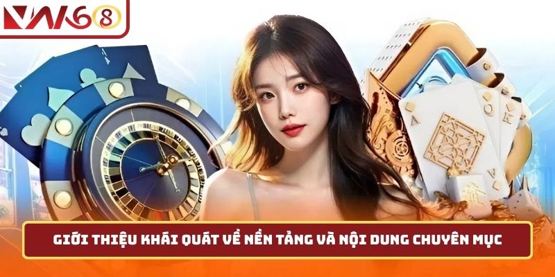 Giới thiệu khái quát về nền tảng và nội dung chuyên mục