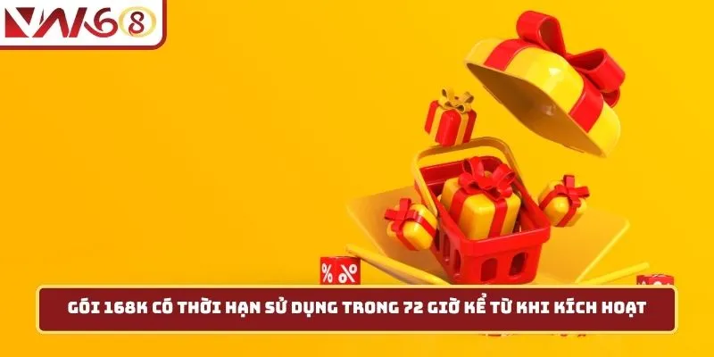 Gói 168k có thời hạn sử dụng trong 72 giờ kể từ khi kích hoạt