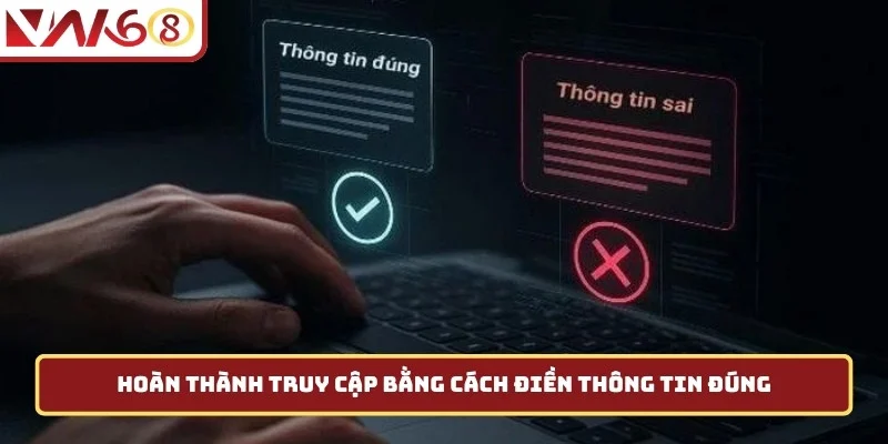 Hoàn thành truy cập bằng cách điền thông tin đúng