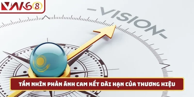 Tầm nhìn phản ánh cam kết dài hạn của thương hiệu